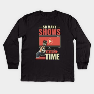 So Many Shows So Little Time - Funny Lockdown Graphics Kids Long Sleeve T-Shirt